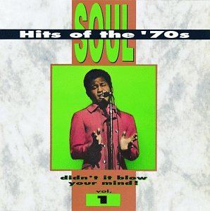 Soul Hits of the 70's: Didn't It Blow Your Mind! - Vol. 1