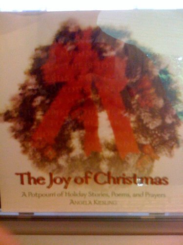 The Joy of Christmas: A Potpourri of Holiday Stories, Poems, and Prayers