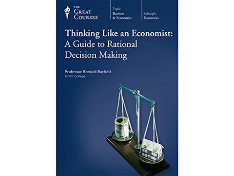 Thinking like an Economist: A Guide to Rational Decision Making