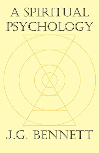 A Spiritual Psychology (The Collected Works of J.G. Bennett)