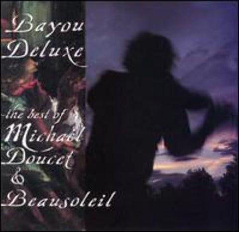 Bayou Deluxe: The Best Of Michael Doucet & Beausoleil
