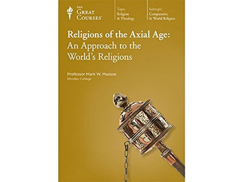 The Great Courses: Religions of the Axial Age: An Approach to the World's Religions