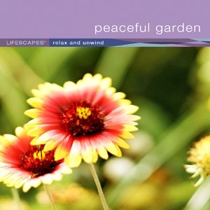 Lifescapes Relax and Unwind ~ Peaceful Garden