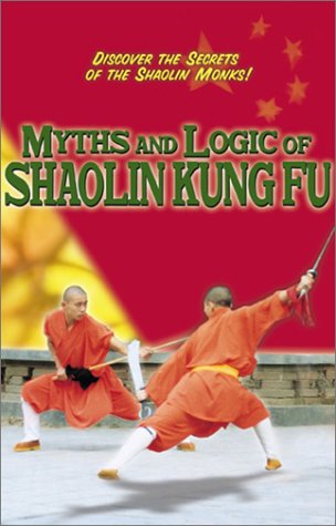Myths and Logic of Shaolin Kung Fu [DVD]