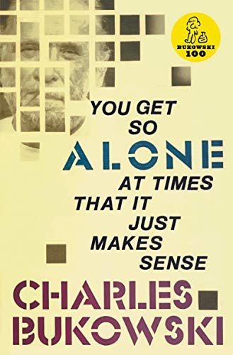 You Get So Alone at Times That It Just Makes Sense.