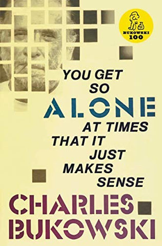 You Get So Alone at Times That It Just Makes Sense.