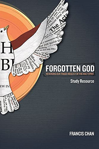 Forgotten God Study Resource: Reversing Our Tragic Neglect of the Holy Spirit