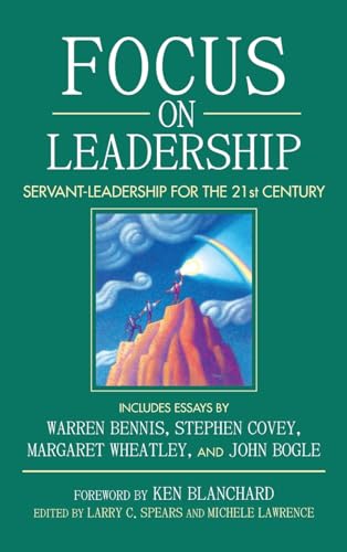 Focus on Leadership: Servant-Leadership for the 21st Century