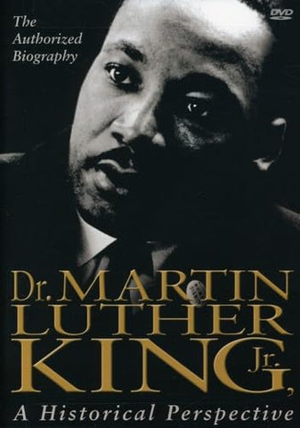 Dr. Martin Luther King, Jr.: A Historical Perspective