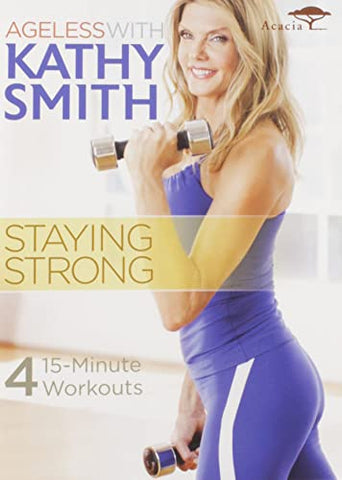 AGELESS WITH KATHY SMITH: STAYING STRONG