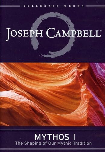 Joseph Campbell - Mythos, Vol. 1: The Shaping of Our Mythic Tradition