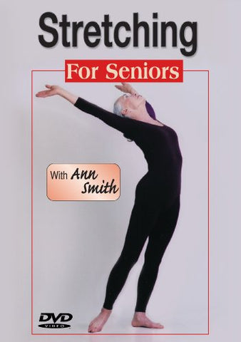 Ann Smith: Stretching for Seniors-greater strength, flexibility, vitality, Easy-To-Follow, Painless, Step-By-Step, Relaxed, Over-50