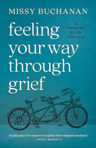 Feeling Your Way Through Grief: A Companion for Life after Loss