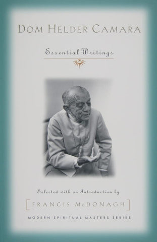 Dom Helder Camara: Essential Writings (Modern Spiritual Masters)