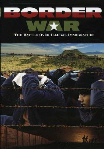 Border War: The Battle over Illegal Immigration