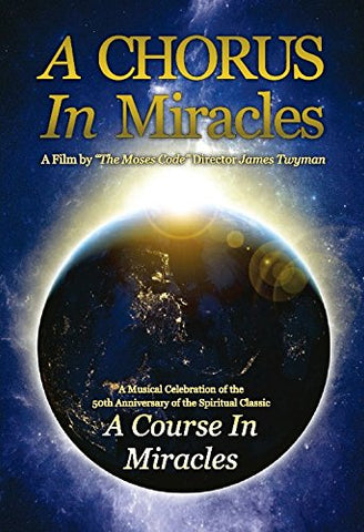A Chorus in Miracles: A Musical Celebration of the 50th Anniversary of the Spiritual Classic 