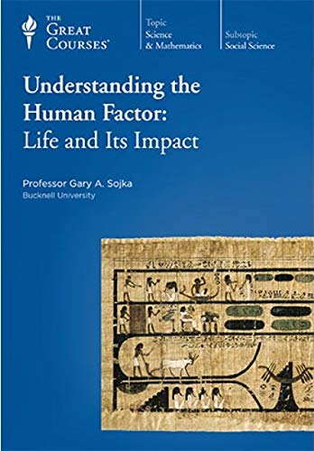 Understanding the Human Factor: Life and Its Impact (The Great Courses)
