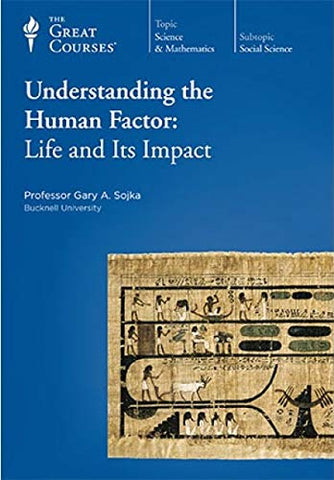 Understanding the Human Factor: Life and Its Impact (The Great Courses)