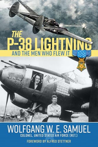 The P-38 Lightning and the Men Who Flew It