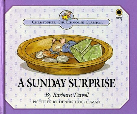 A Sunday Surprise: You Will Know How People Ought to Conduct Themselves in God's Household, I Timothy 3:15 (Christopher Churchmouse Classics)