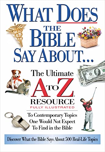 What Does The Bible Say About... The Ultimate A To Z Resource