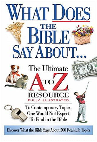 What Does The Bible Say About... The Ultimate A To Z Resource