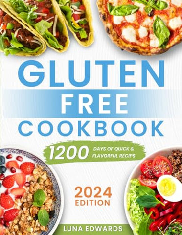 Gluten-Free Cookbook: 1200 Days of Easy & Flavorful Recipes to Delight Your Taste Buds and Embark on a Savory and Affordable Gluten-Free Adventure