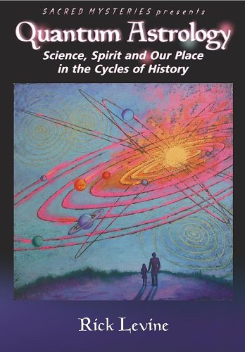 Quantum Astrology: Science, Spirit and Our Place in the Cycles of History