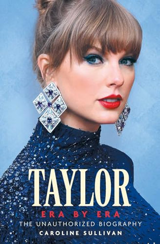 Taylor Era by Era: The Unauthorized Biography