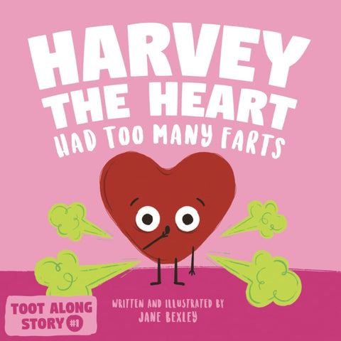 Harvey The Heart Had Too Many Farts: A Rhyming Read Aloud Story Book For Kids And Adults About Farting and Friendship, A Valentine's Day Gift For Boys ... (Fart Dictionaries and Toot Along Stories)