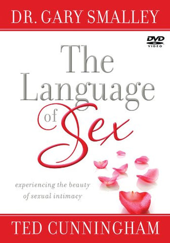 The Language of Sex: Experiencing the Beauty of Sexual Intimacy in Marriage
