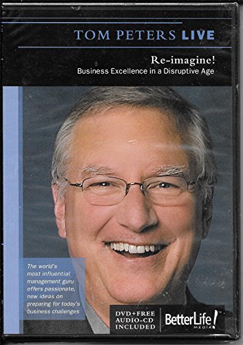 Tom Peters Live - Re-imagine! Business Excellence in a Disruptive Age
