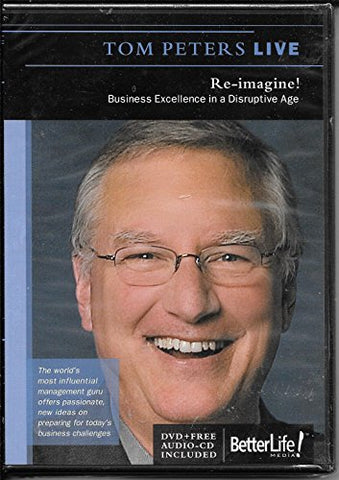 Tom Peters Live - Re-imagine! Business Excellence in a Disruptive Age