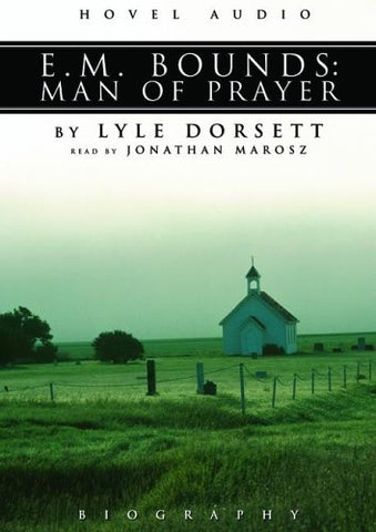 E. M. Bounds: Man of Prayer