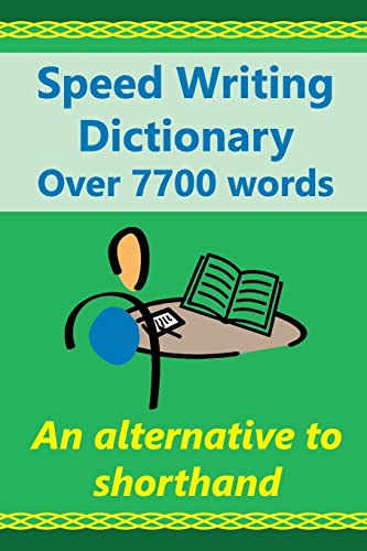 Speed Writing Dictionary Over 5800 Words an alternative to shorthand: Speedwriting dictionary from the Bakerwrite system, a modern alternative to ... English. US/international spelling edition.