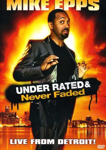 Mike Epps: Under Rated & Never Faded