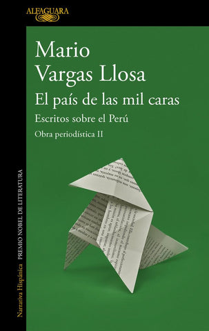 El país de las mil caras: Escritos sobre el Perú / A Country of a Thousand Faces: Writings about Peru (OBRA PERIODÍSTICA) (Spanish Edition)