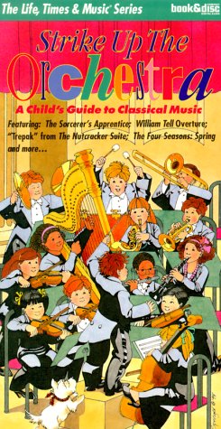 Strike Up the Orchestra: A Child's Guide to Classical Music (Life, Times & Music Book/Cd Series)