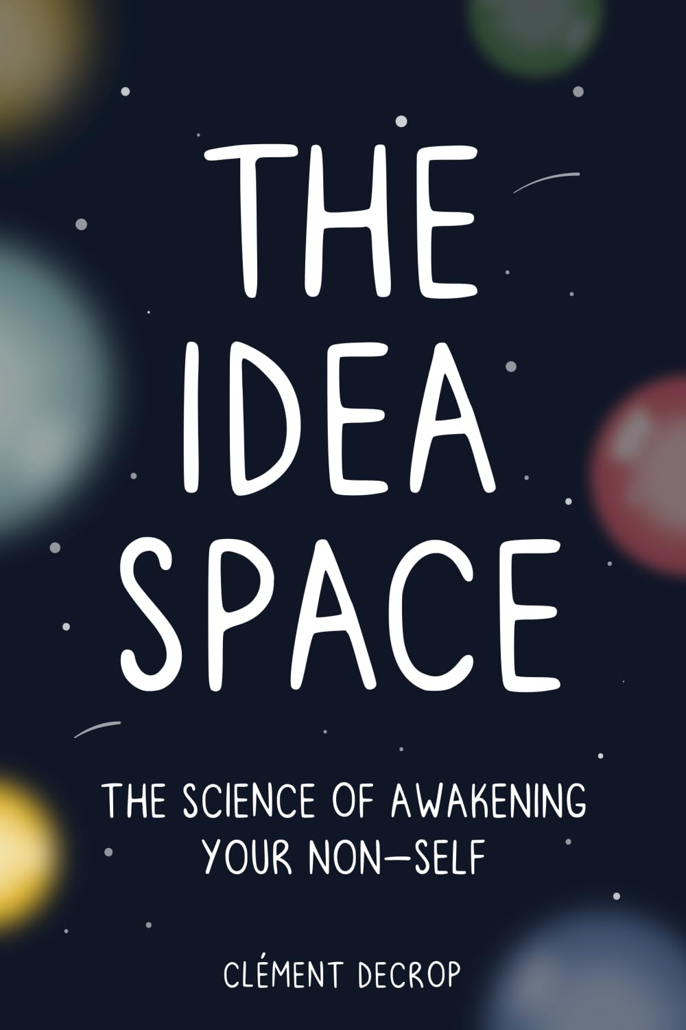 The Idea Space: The Science of Awakening Your Non-Self (Black and white)