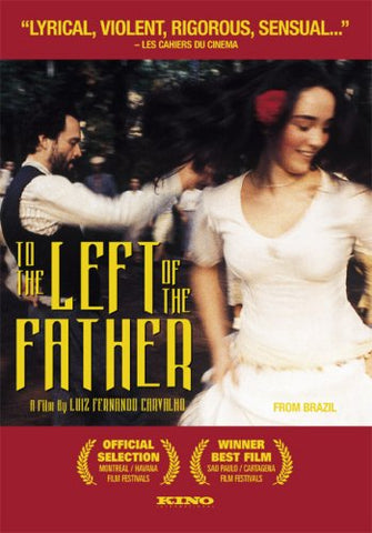 To the Left of the Father: A Film by Luiz Fernando Carvalho [DVD]