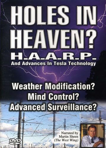 Holes in Heaven? H.A.A.R.P. & Advances In Tesla Technology