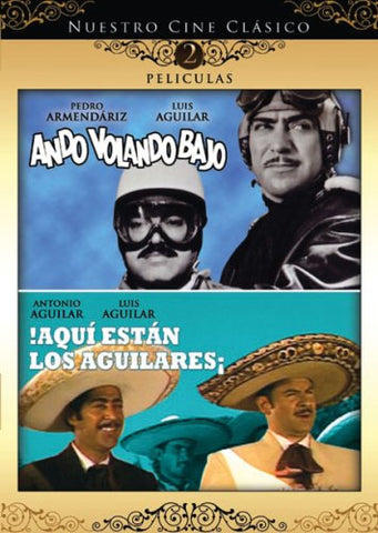 Nuestro Cine Clasico: Ando Volando Bajo/Aqui Estan Los Aguilares