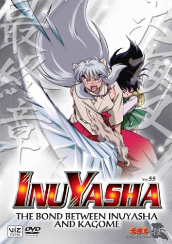 Inuyasha, Vol. 55 - The Bond Between Inu Yasha and Kagome [DVD]