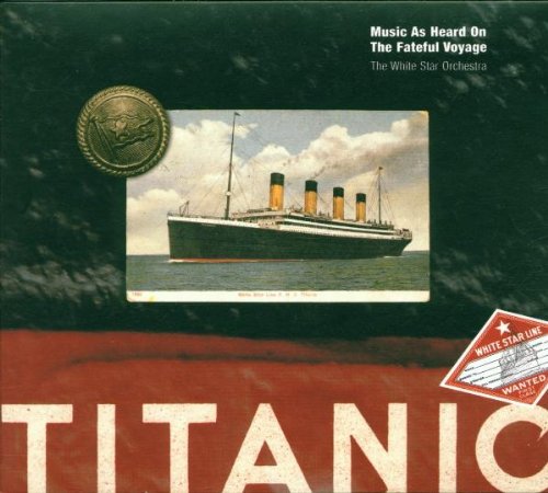 Titanic: Music As Heard On The Fateful Voyage