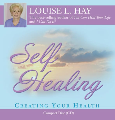 Self Healing: Creating Your Health