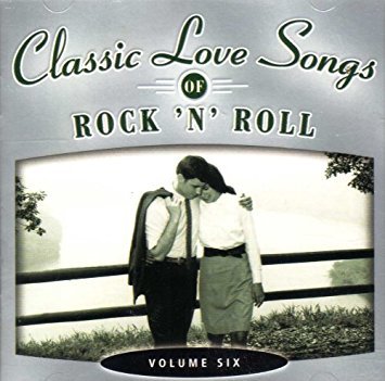 Classic Love Songs of Rock 'N' Roll Volume 6