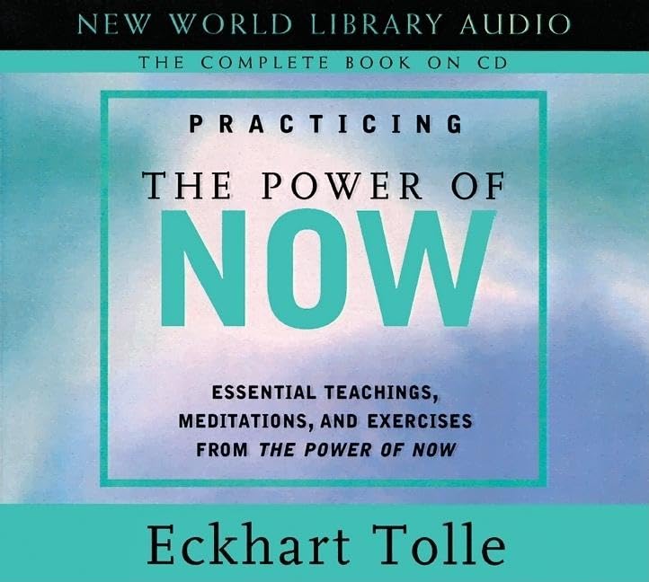 Practicing the Power of Now: Essential Teachings, Meditations, and Exercises from The Power of Now