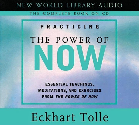 Practicing the Power of Now: Essential Teachings, Meditations, and Exercises from The Power of Now