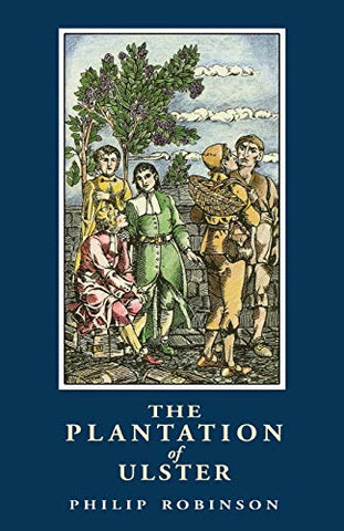 The Plantation of Ulster (British Settlement in an Irish Landscape: 1600-1670)