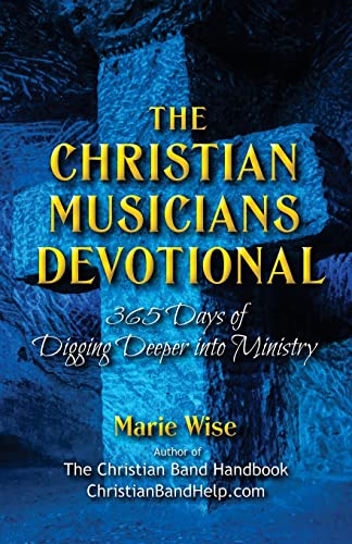 The Christian Musicians Devotional: 365 Days of Digging Deeper Into Ministry